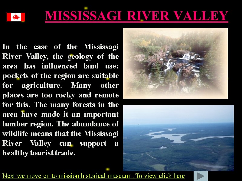 MISSISSAGI RIVER VALLEY  In the case of the Mississagi River Valley, the geology